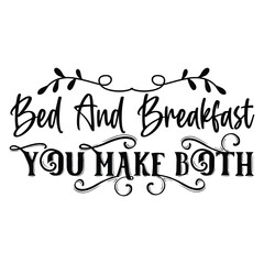 Bed and breakfast you make both Sign SVG