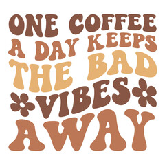 One coffee a day keeps the bad vibes away Retro SVG