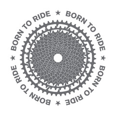 Vector drawn circle using bike cassettes. An inscription. Text: BORN TO RIDE. Isolated on white background.