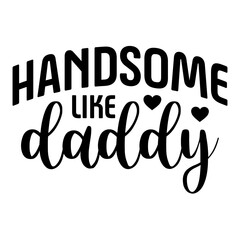 Handsome Like Daddy