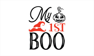 My 1st boo - Halloween SVG Design, Modern calligraphy, Vector illustration with hand drawn lettering, posters, banners, cards, mugs, Notebooks, white background.