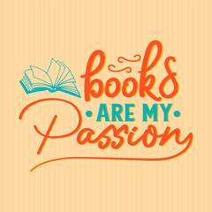 Books are my passion back to school hand drawn vintage typography t shirt, quote print, wall art decoration vector design