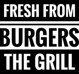 fresh from burgers the grill simple typography simple quote