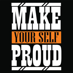 Make Your Self proud.