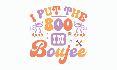 I put the boo in boujee svg,halloween svg design bundle, Retro halloween svg, happy halloween vector, pumpkin, witch, spooky, ghost, funny halloween t-shirt quotes Bundle, Cut File Cricut, Silhouette 