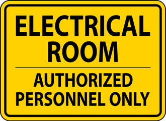 Notice Sign Electrical Room - Authorized Personnel Only