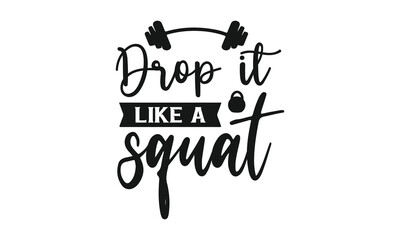 Drop it like a squat t-shirt design