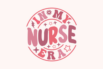 in My Nurse Era EPS, Nurse EPS t-shirt Design