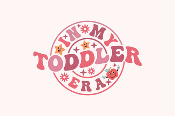 In My Toddler Era eps, Trendy Girl t-shirt Design