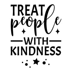 Treat People With Kindness Svg