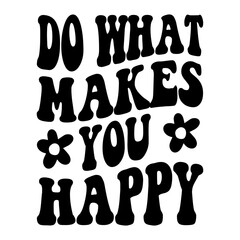 Do What Makes You Happy Svg
