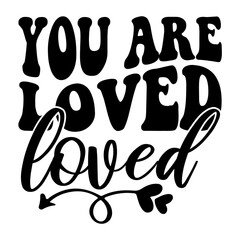 You Are Loved Svg