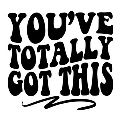 You've Totally Got This Svg