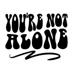 You're Not Alone Svg