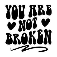 You Are Not Broken Svg