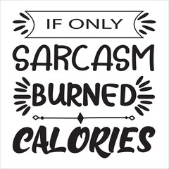 if only sarcasm burned calories