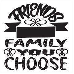 FRIENDS FAMILY YOU CHOOSE