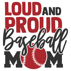 Loud And Proud Baseball Mom - Baseball Illustration