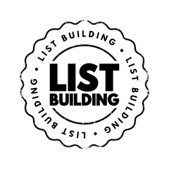 List Building - process of collecting email addresses from visitors and customers, text concept stamp