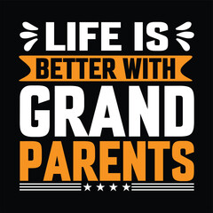 
life is better with grandparents grandparents day, grandpa, typography ,grandfather t shirt design 

