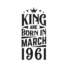 King are born in March 1961. Born in March 1961 Retro Vintage Birthday