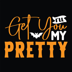 I'll Get You My Pretty,  New Halloween SVG Design Vector File.