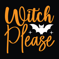Witch Please,  New Halloween SVG Design Vector File.