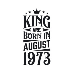 King are born in August 1973. Born in August 1973 Retro Vintage Birthday