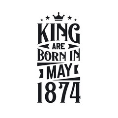King are born in May 1874. Born in May 1874 Retro Vintage Birthday