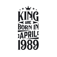King are born in April 1989. Born in April 1989 Retro Vintage Birthday