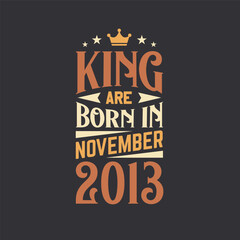 King are born in November 2013. Born in November 2013 Retro Vintage Birthday