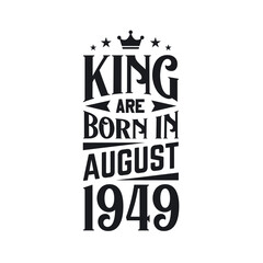 Obraz premium King are born in August 1949. Born in August 1949 Retro Vintage Birthday