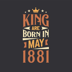 King are born in May 1881. Born in May 1881 Retro Vintage Birthday