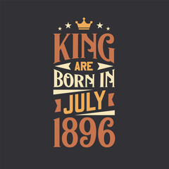 Fototapeta premium King are born in July 1896. Born in July 1896 Retro Vintage Birthday