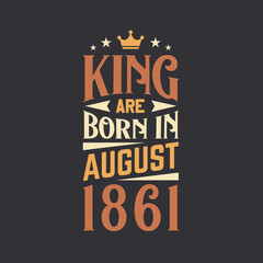 King are born in August 1861. Born in August 1861 Retro Vintage Birthday