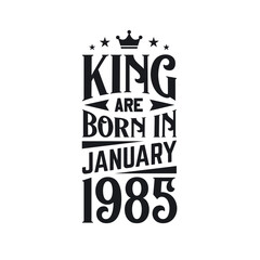 King are born in January 1985. Born in January 1985 Retro Vintage Birthday
