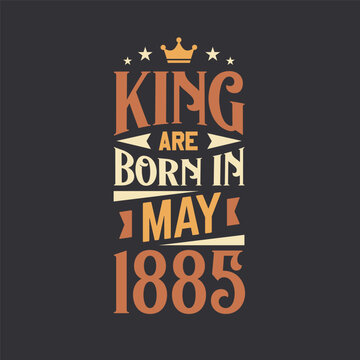 King are born in May 1885. Born in May 1885 Retro Vintage Birthday