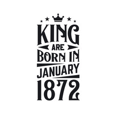 Obraz premium King are born in January 1872. Born in January 1872 Retro Vintage Birthday