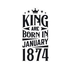 King are born in January 1874. Born in January 1874 Retro Vintage Birthday