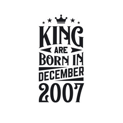 King are born in December 2007. Born in December 2007 Retro Vintage Birthday