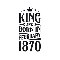 King are born in February 1870. Born in February 1870 Retro Vintage Birthday