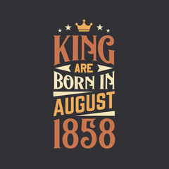 King are born in August 1858. Born in August 1858 Retro Vintage Birthday