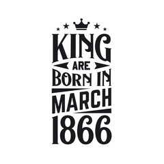 King are born in March 1866. Born in March 1866 Retro Vintage Birthday