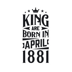 King are born in April 1881. Born in April 1881 Retro Vintage Birthday
