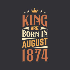 King are born in August 1874. Born in August 1874 Retro Vintage Birthday