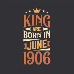 Obraz premium King are born in June 1906. Born in June 1906 Retro Vintage Birthday
