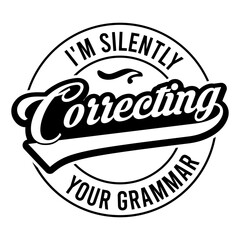 I'm Silently Correcting Your Grammar Svg