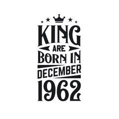 Obraz premium King are born in December 1962. Born in December 1962 Retro Vintage Birthday
