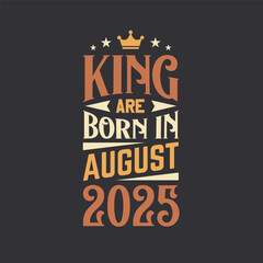 King are born in August 2025. Born in August 2025 Retro Vintage Birthday