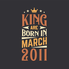 King are born in March 2011. Born in March 2011 Retro Vintage Birthday